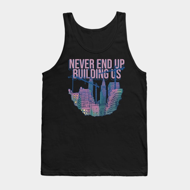 Tower Crane Never End UP Tank Top by damnoverload